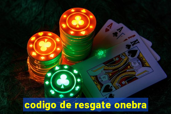 codigo de resgate onebra